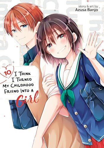 I Think I Turned My Childhood Friend Into a Girl Vol. 10 - Paperback