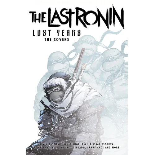 Teenage Mutant Ninja Turtles: The Last Ronin Lost Years--The Covers