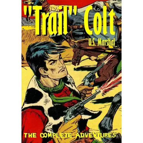 "Trail" Colt U.S. Marshal: The Complete Adventures
