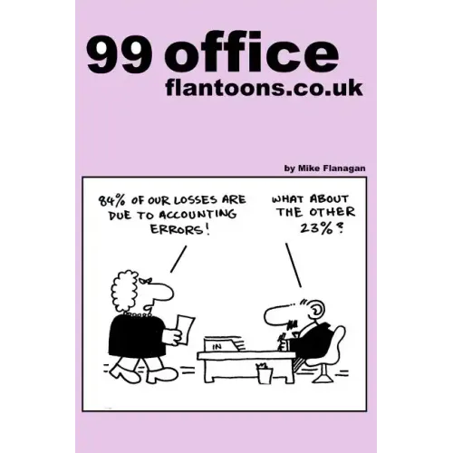 99 office flantoons.co.uk: 99 great and funny cartoons about office life.