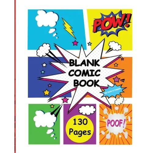 Blank Comic Book: WithVariety of Templates-More than 130 Blank Pages for Kids and Adults to Unleash Creativity