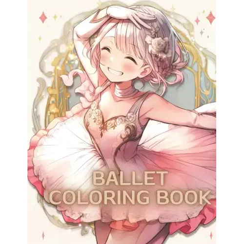 Ballet Coloring Book: A Whimsical Ballet Coloring Book for Kids Sparking Fun and Imagination