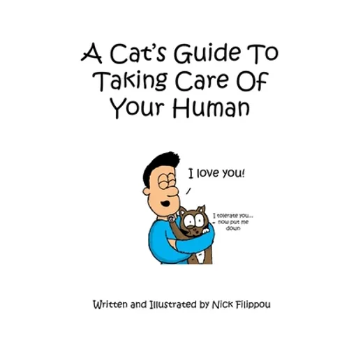 A Cat's Guide To Taking Care Of Your Human